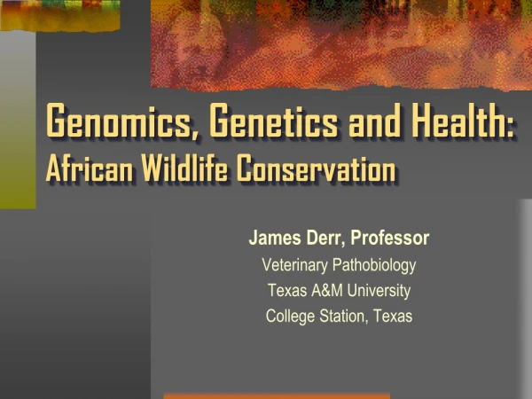 Genomics, Genetics and Health:  African Wildlife Conservation
