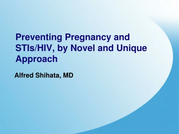 Preventing Pregnancy and STIs/HIV, by Novel and Unique Approach