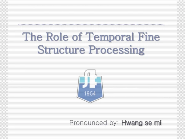 The Role of Temporal Fine Structure Processing