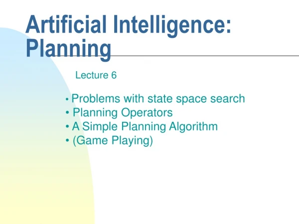 Artificial Intelligence:  Planning