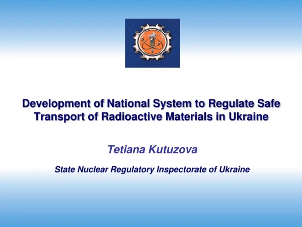 Development of National System to Regulate Safe Transport of Radioactive Materials in Ukraine