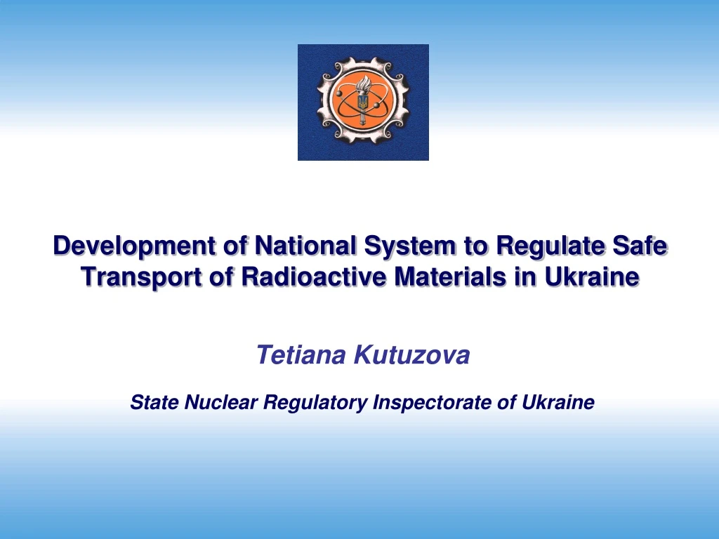 development of national system to regulate safe transport of radioactive materials in ukraine