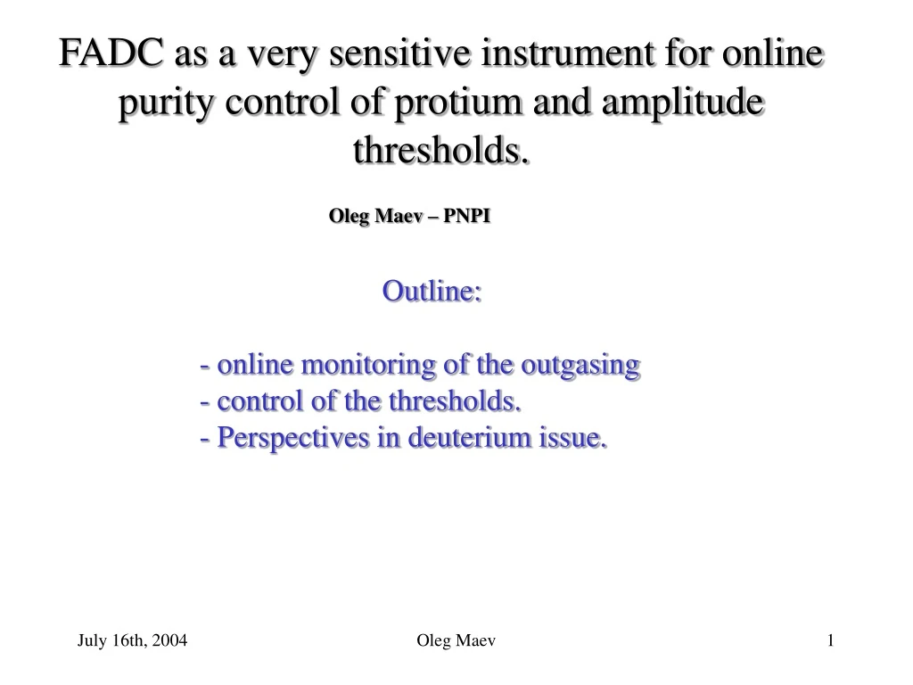 fadc as a very sensitive instrument for online purity control of protium and amplitude thresholds