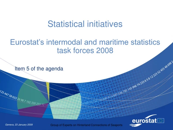 Statistical initiatives  Eurostat’s intermodal and maritime statistics task forces 2008