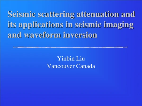 Seismic scattering attenuation and  its applications in seismic imaging and waveform inversion