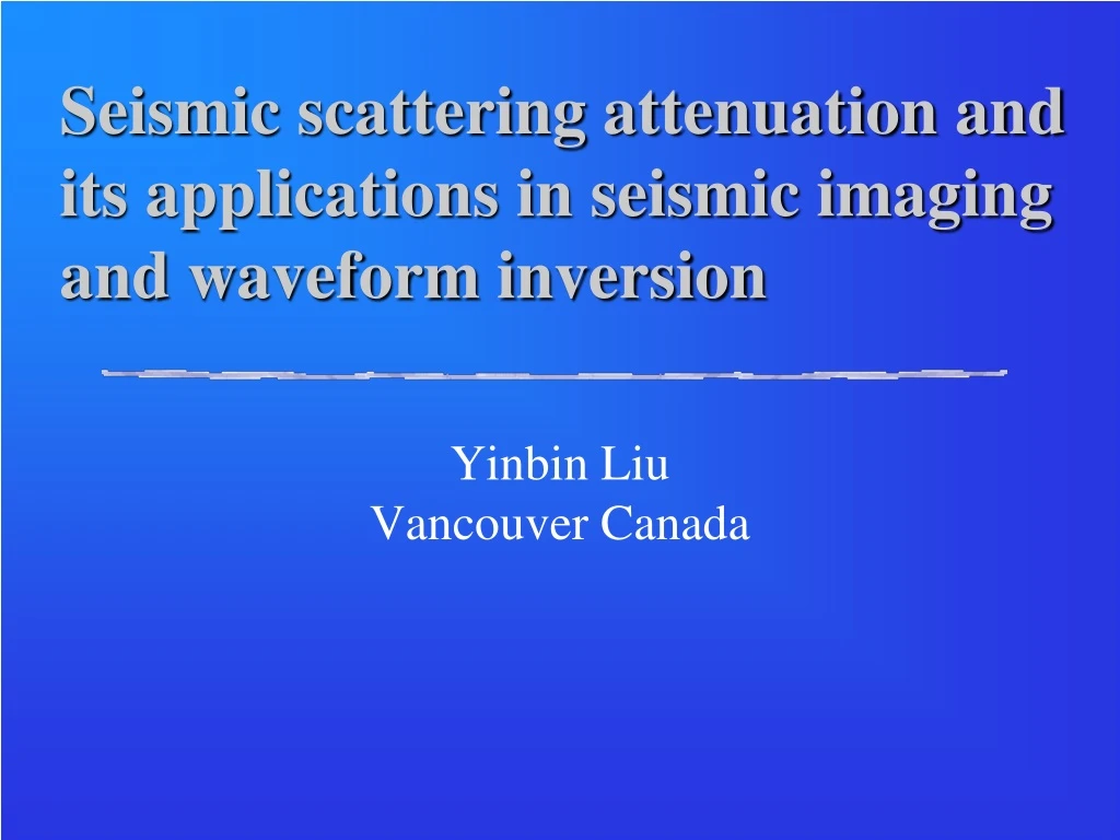 seismic scattering attenuation and its applications in seismic imaging and waveform inversion