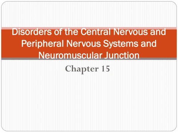 Disorders of the Central Nervous and Peripheral Nervous Systems and Neuromuscular Junction