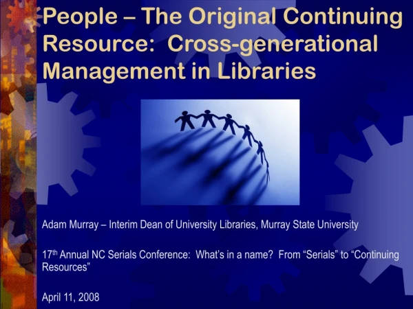 People – The Original Continuing Resource:  Cross-generational Management in Libraries