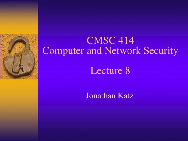 CMSC 414 Computer and Network Security Lecture 8