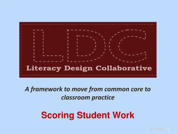 A framework to move from common core to classroom practice Scoring Student Work