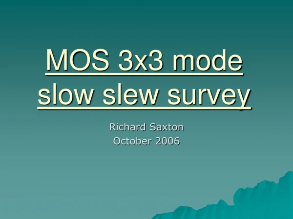 MOS 3x3 mode  slow slew survey