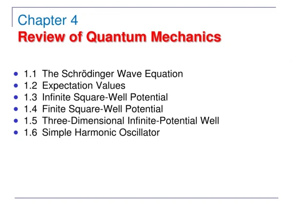 1.1	The Schrödinger Wave Equation 1.2	Expectation Values 1.3	Infinite Square-Well Potential