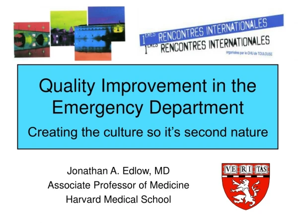 Quality Improvement in the Emergency Department Creating the culture so it’s second nature