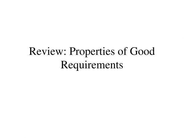 Review: Properties of Good Requirements