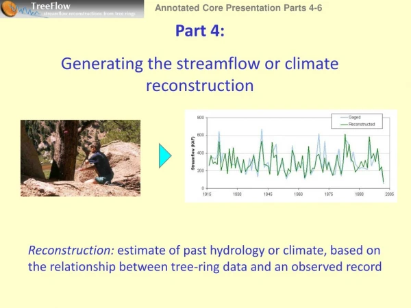 Part 4:  Generating the streamflow or climate reconstruction