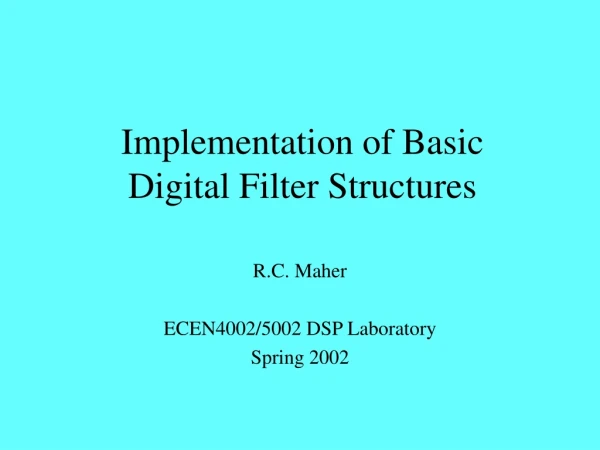 Implementation of Basic Digital Filter Structures