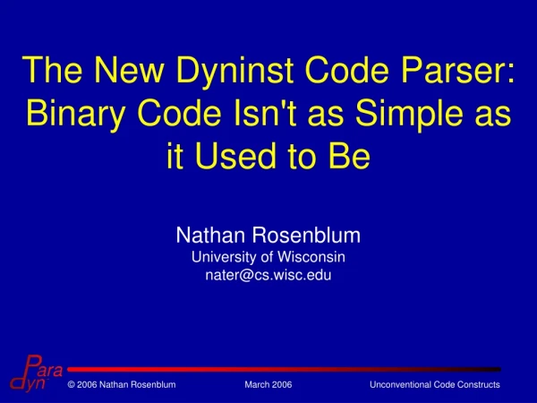 The New Dyninst Code Parser: Binary Code Isn't as Simple as it Used to Be