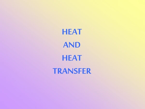 HEAT AND  HEAT  TRANSFER