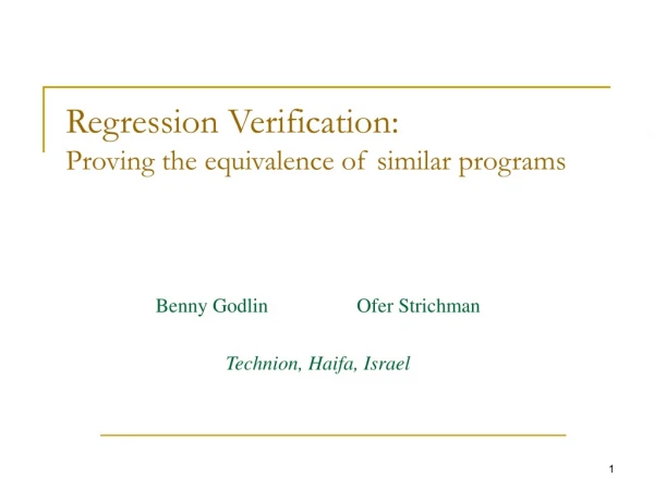Regression Verification:  Proving the equivalence of similar programs