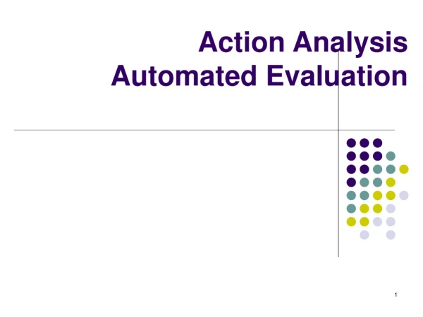 Action Analysis  Automated Evaluation