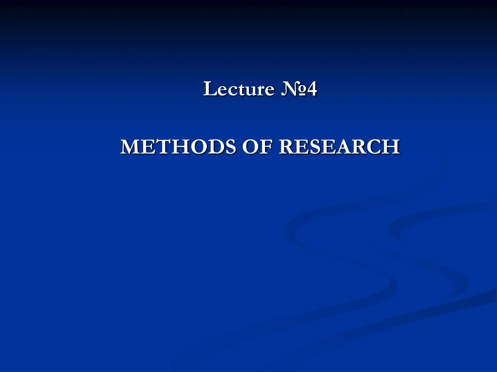 lecture 4 methods of research