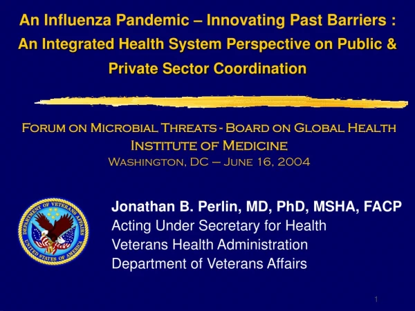 Jonathan B. Perlin, MD, PhD, MSHA, FACP Acting Under Secretary for Health