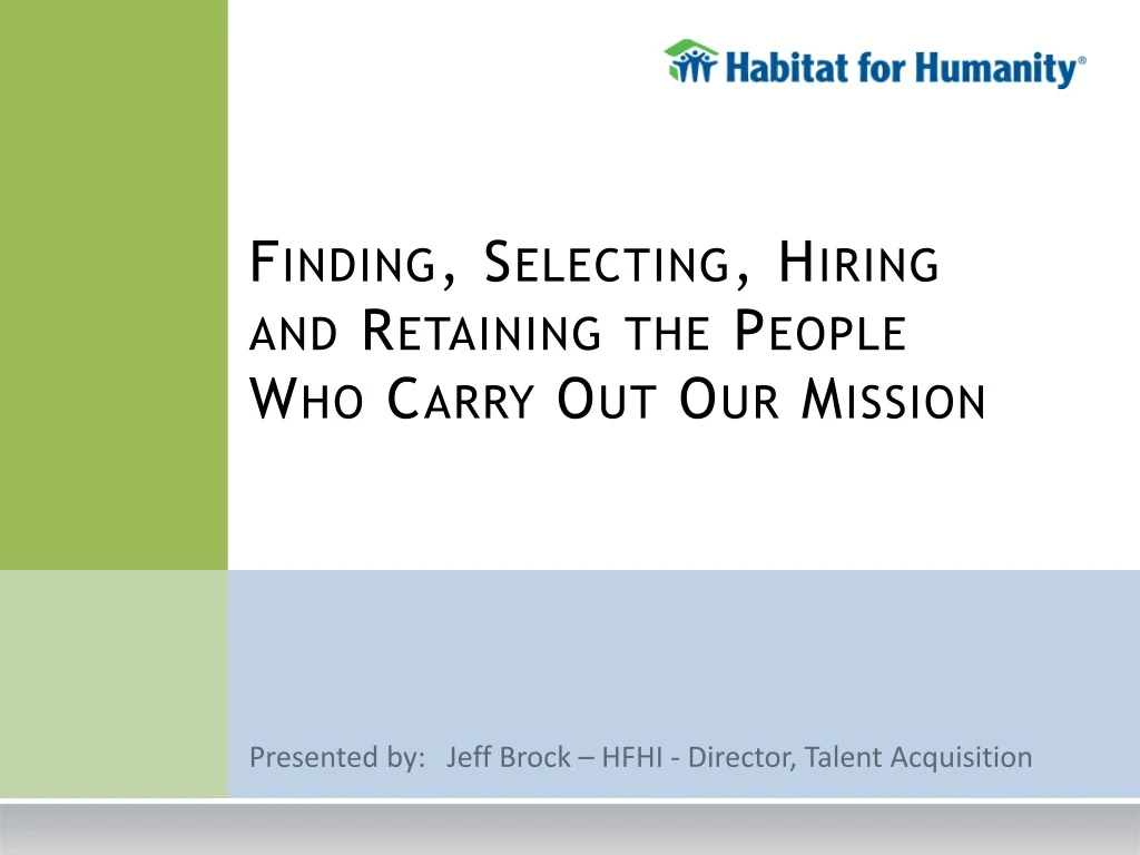 finding selecting hiring and retaining the people who carry out our mission