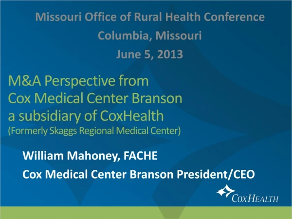 William Mahoney, FACHE Cox Medical Center Branson President/CEO