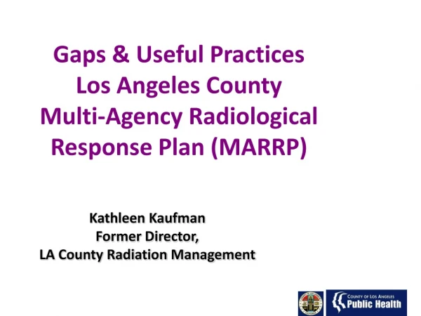 Gaps &amp; Useful Practices Los Angeles County Multi-Agency Radiological Response Plan (MARRP)