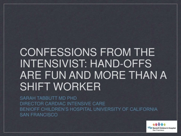 CONFESSIONS FROM THE INTENSIVIST: HAND-OFFS ARE FUN AND MORE THAN A SHIFT WORKER
