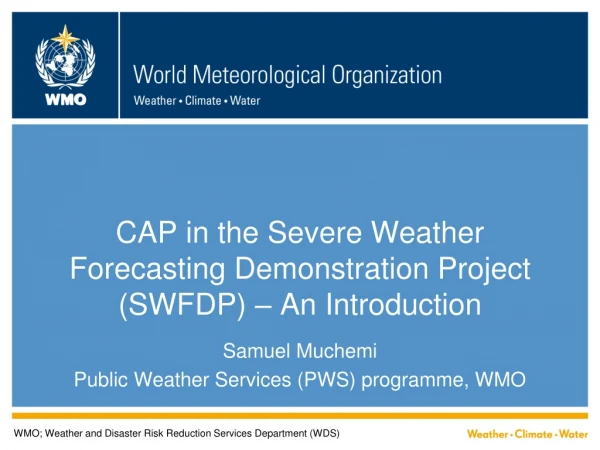 CAP in the Severe Weather Forecasting Demonstration Project (SWFDP) – An Introduction