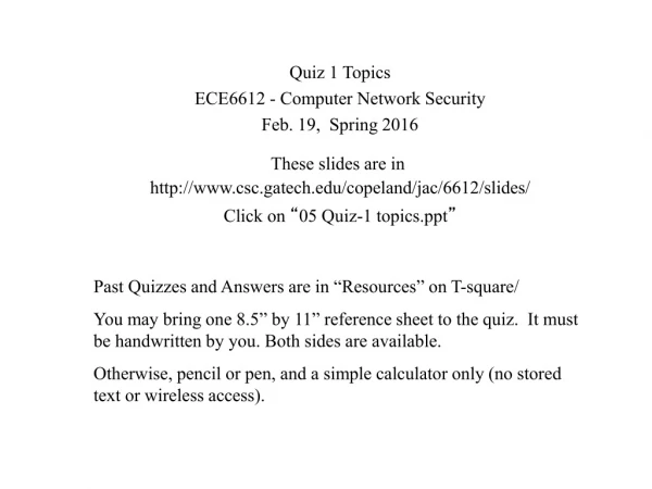 Quiz 1 Topics ECE6612 - Computer Network Security Feb. 19,  Spring 2016 These slides are in
