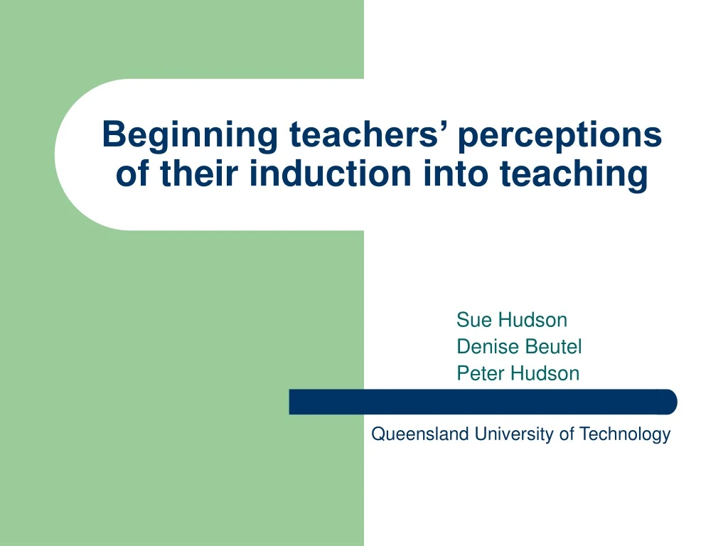 beginning teachers perceptions of their induction into teaching