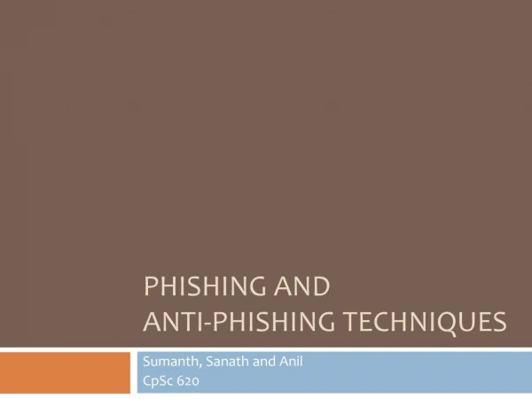 Phishing and  Anti-phishing techniques