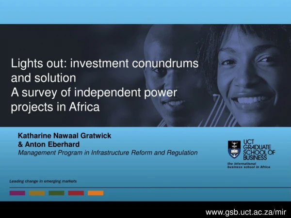 Lights out: investment conundrums and solution A survey of independent power projects in Africa