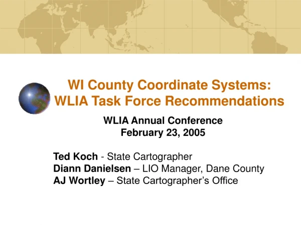 WI County Coordinate Systems:  WLIA Task Force Recommendations