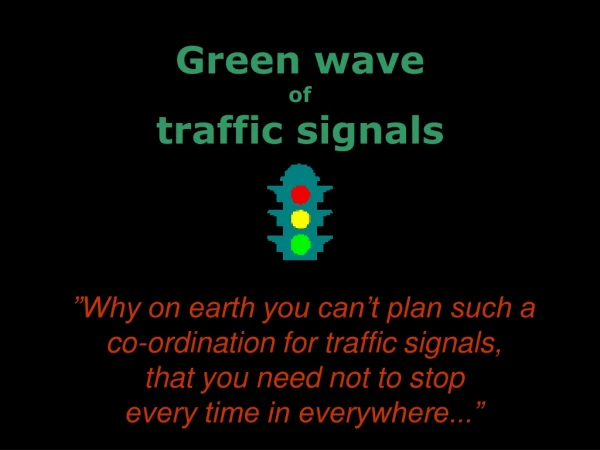 Green wave of traffic signals