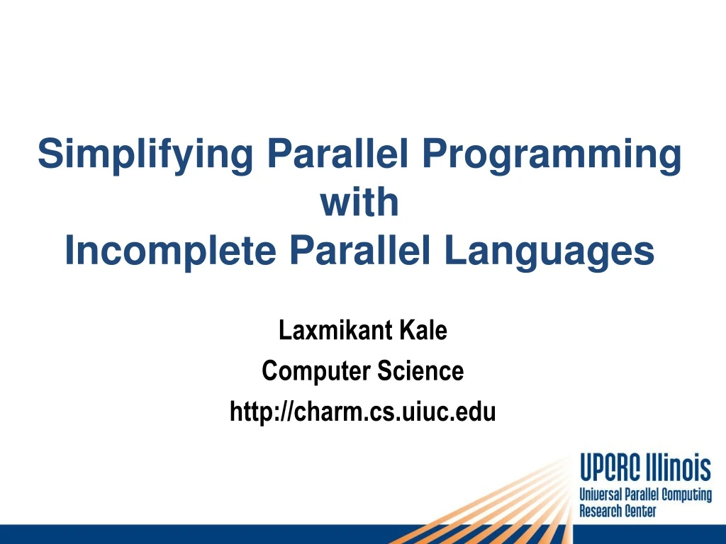 simplifying parallel programming with incomplete parallel languages