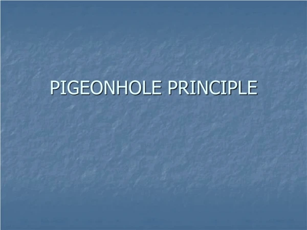 PIGEONHOLE PRINCIPLE