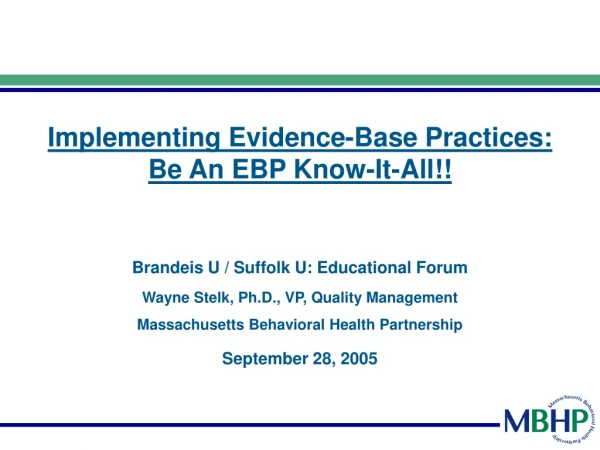Implementing Evidence-Base Practices:  Be An EBP Know-It-All!!