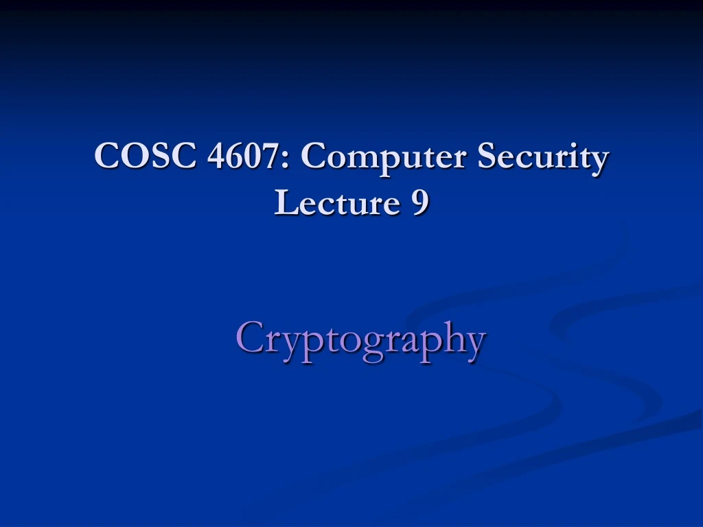 cosc 4607 computer security lecture 9