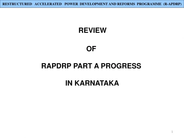 REVIEW  OF  RAPDRP PART A PROGRESS  IN KARNATAKA