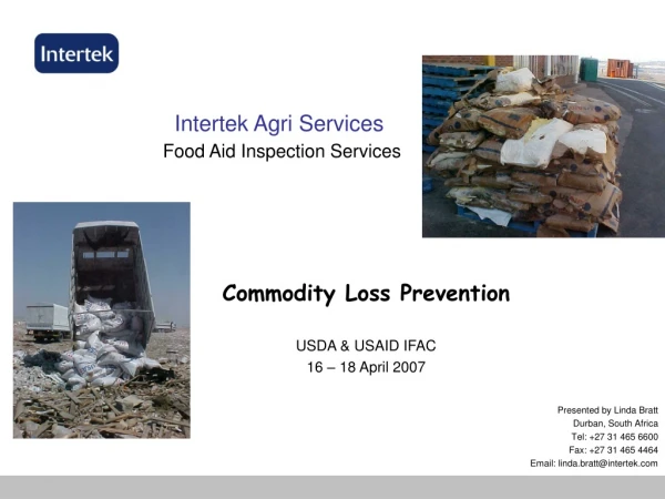 Commodity Loss Prevention USDA &amp; USAID IFAC 16 – 18 April 2007 Presented by Linda Bratt