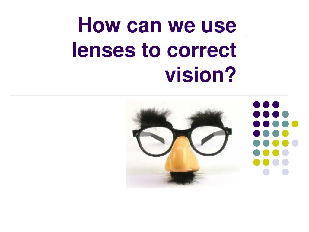 how can we use lenses to correct vision