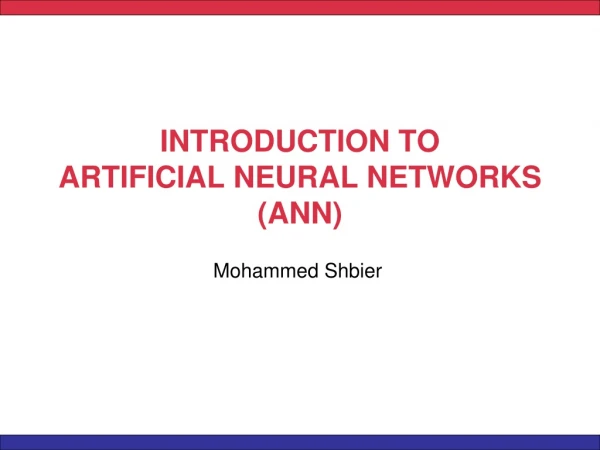 INTRODUCTION TO  ARTIFICIAL NEURAL NETWORKS (ANN)