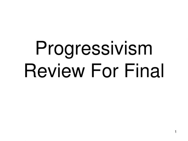 Progressivism Review For Final