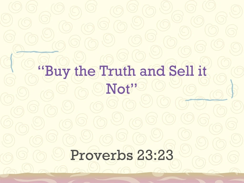 buy the truth and sell it not