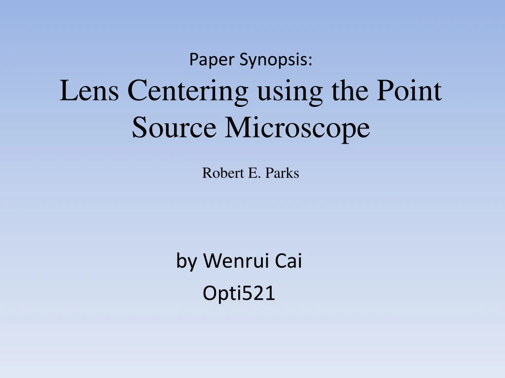 paper synopsis lens centering using the point source microscope robert e parks