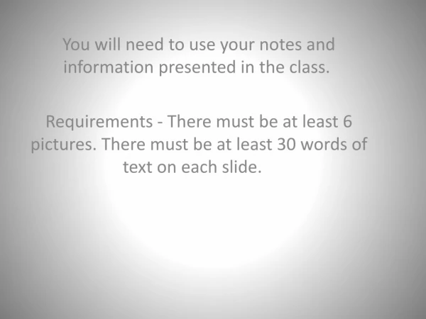 You will need to use your notes and information presented in the class. 