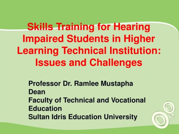 Professor Dr. Ramlee Mustapha Dean Faculty of Technical and Vocational Education